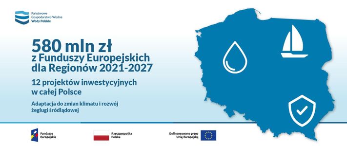 Fundusze Europejskie dla Regionów zwiększają skalę inwestycji w retencję, ochronę przed powodzią i żeglugę śródlądową