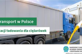 Impuls dla czystszego transportu w Polsce. Powstaną setki szybkich stacji ładowania dla ciężarówek