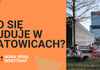 Co się buduje w Katowicach? Odc. 2 nowej serii !!!