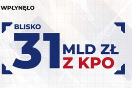 Do Polski wpłynęło blisko 31 mld zł z KPO