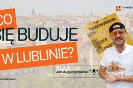 Co się buduje w Lublinie? [FILM]