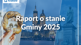 Raport o stanie Gminy 2025. Kraków miastem atrakcyjnym i gotowym na wyzwania przyszłości